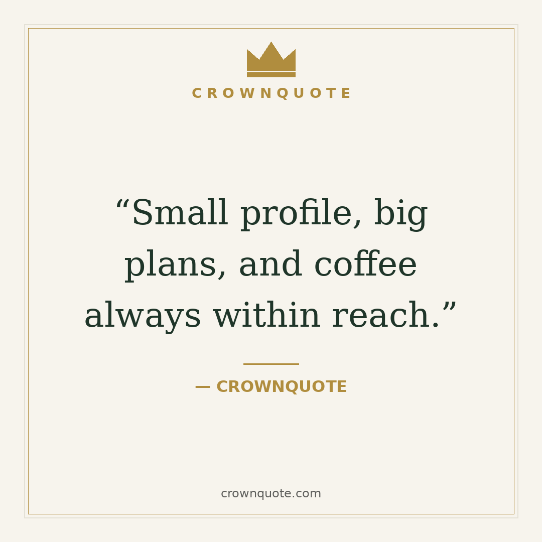 Instagram bio ideas: Small profile, big plans, and coffee always within reach. — CrownQuote