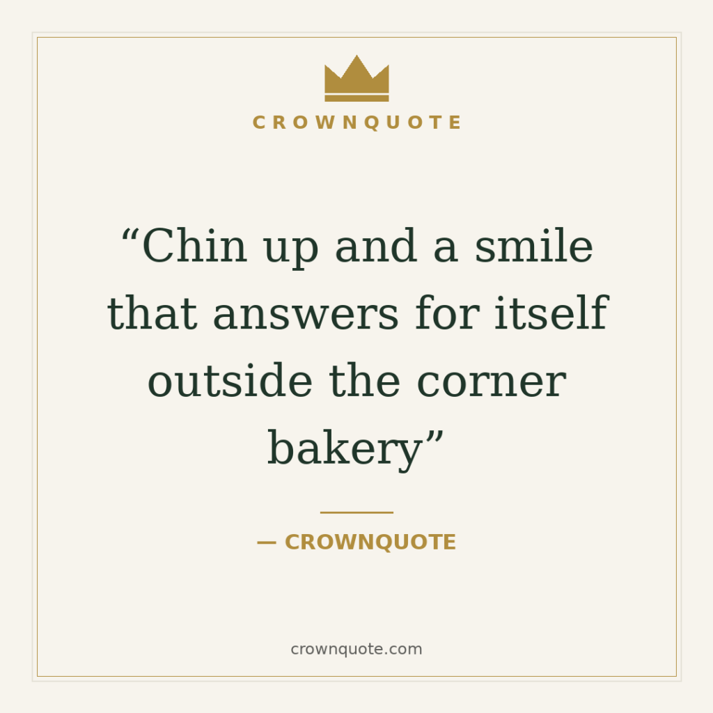 Selfie captions for instagram: Chin up and a smile that answers for itself outside the corner bakery — CrownQuote