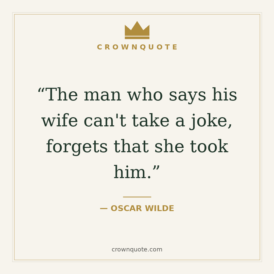 Wedding quotes card: The man who says his wife can't take a joke — Oscar Wilde