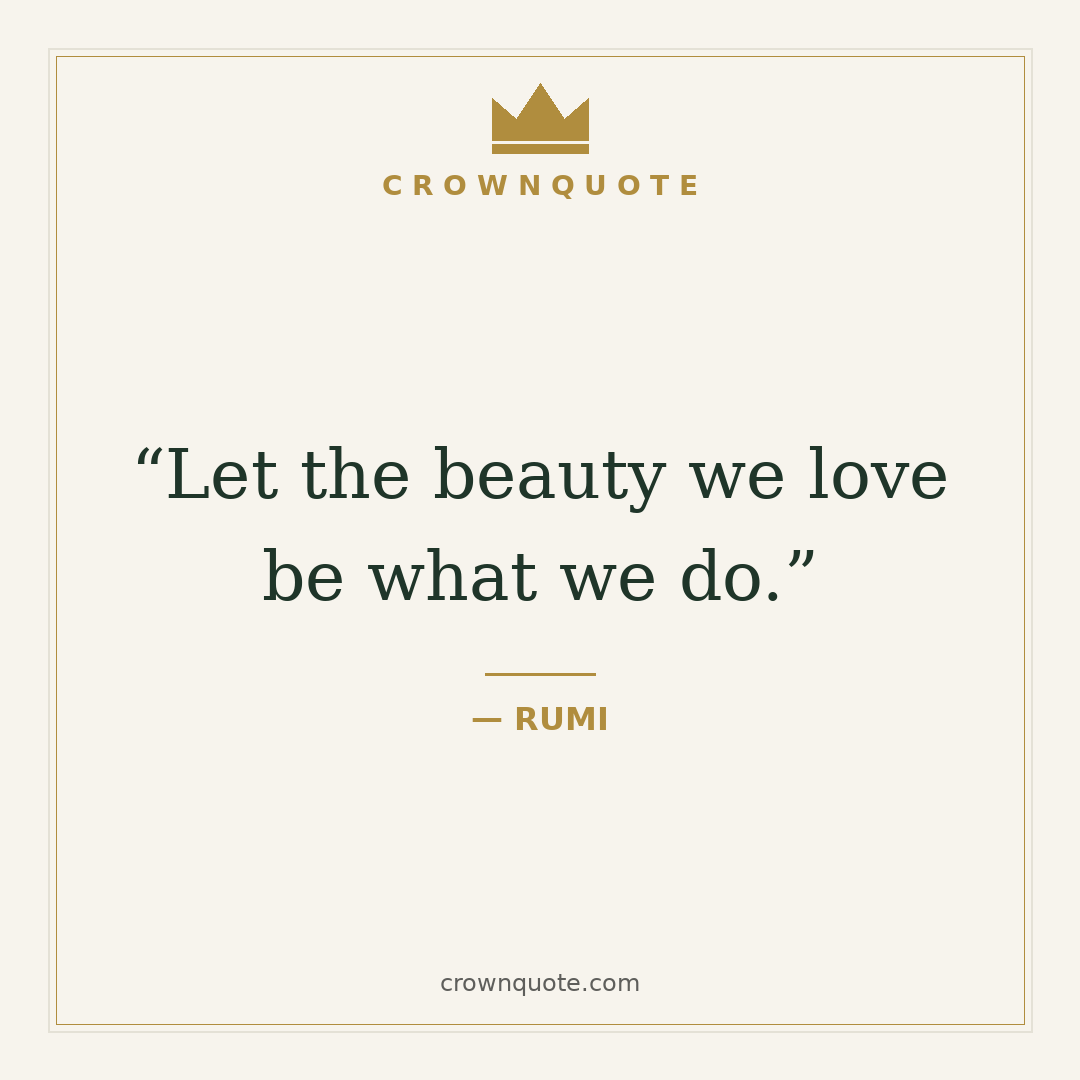 Wedding quotes card: Let the beauty we love be what we do — Rumi